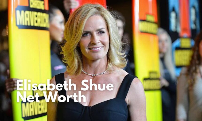 Elisabeth Shue Net Worth